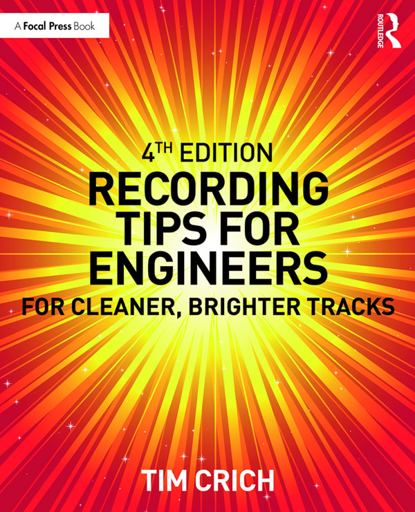 Recording Tips For Engineers 4th Edition Tim Crich
