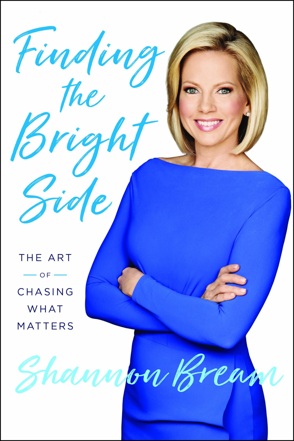 Finding The Bright Side The Art Of Chasing What Matters Shannon Bream