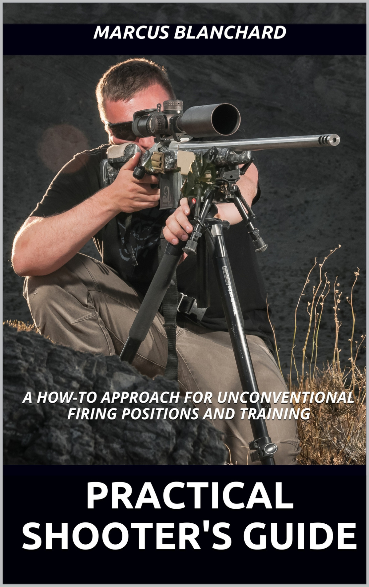 Practical Shooters Guide A Howto Approach For Unconventional Firing Positions And Training Blanchard