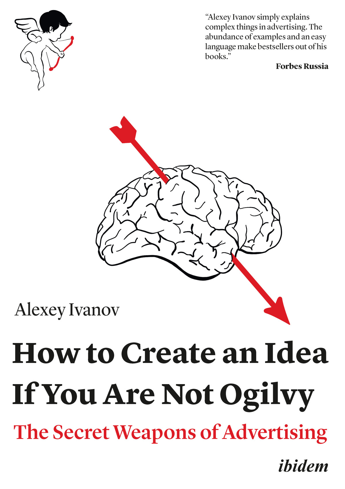 How To Create An Idea If You Are Not Ogilvy The Secret Weapons Of Advertising Alexey Ivanov