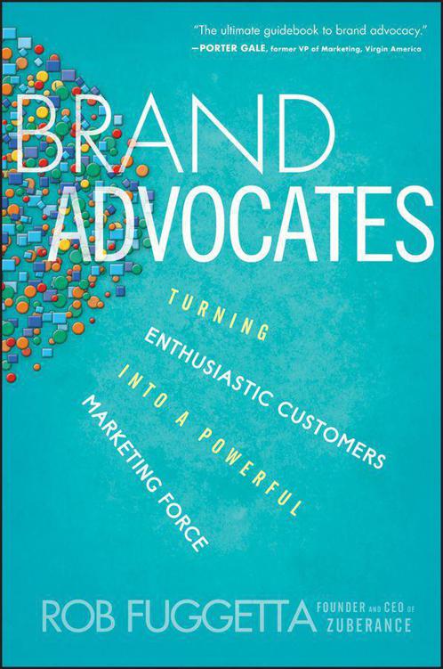 Brand Advocates Turning Enthusiastic Customers Into A Powerful Marketing Force Fuggetta