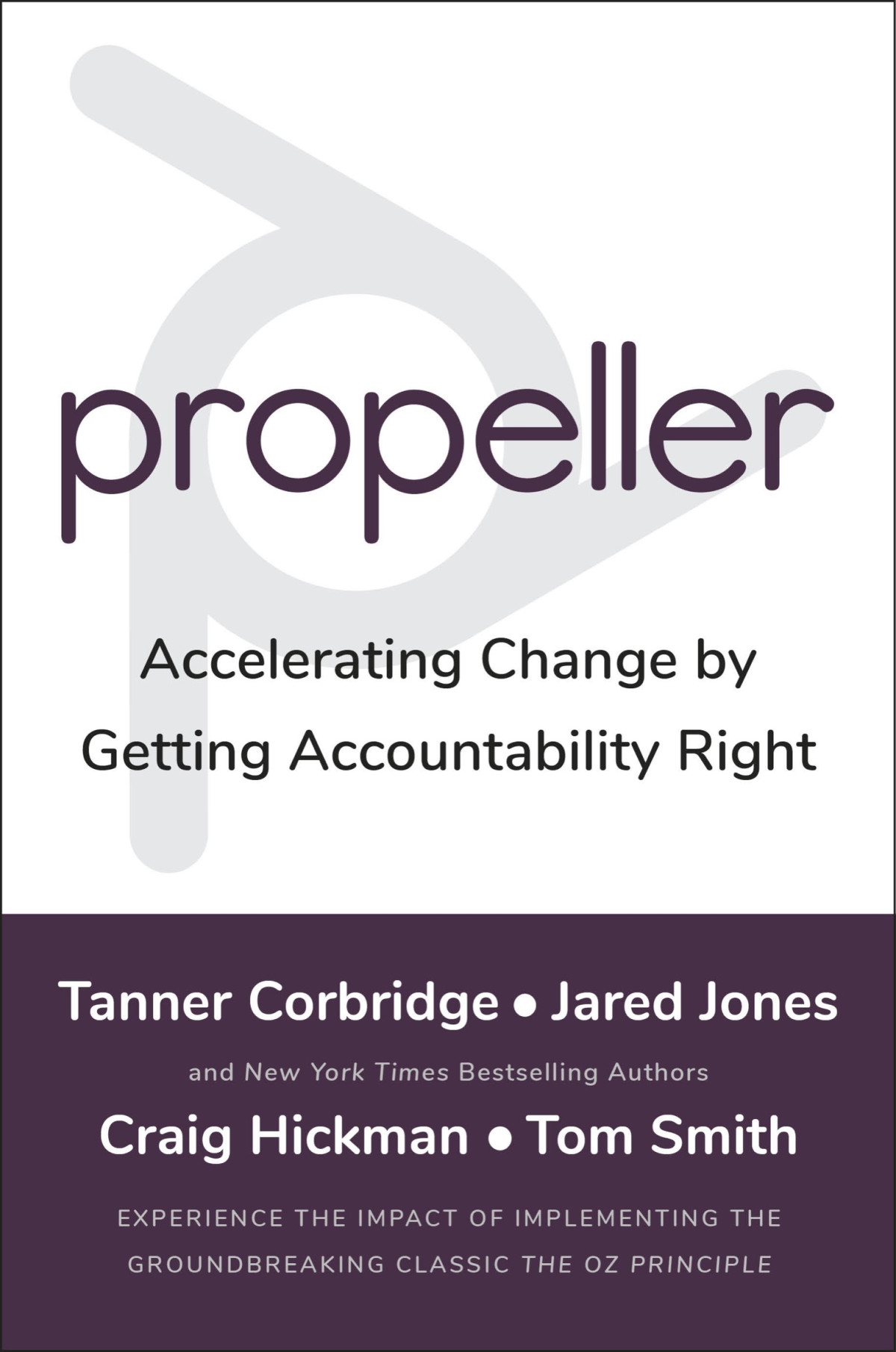 The Oz Principle Next Generation Accelerating Change By Getting Accountability Right Tanner Corbridge Jared Jones Craig Hickman Tom Smith