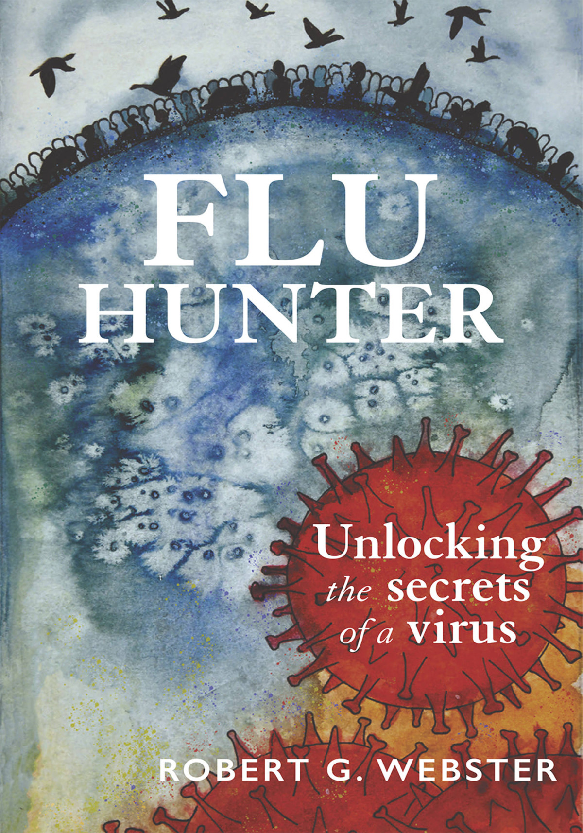 Flu Hunter Robert G Webster