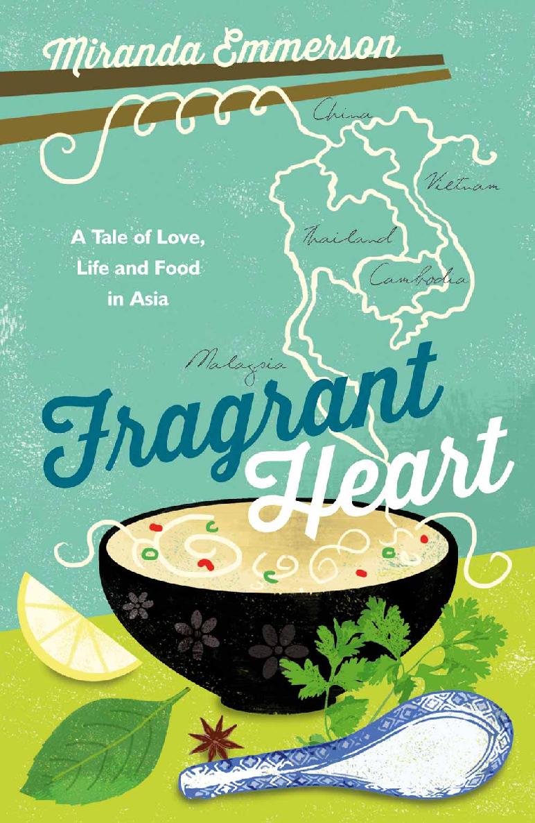 Fragrant Heart A Tale Of Love Life And Food In Southeast Asia Miranda Emmerson