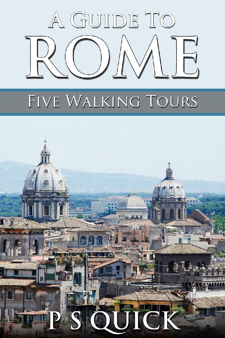 A Guide To Rome Five Walking Tours P S Quick