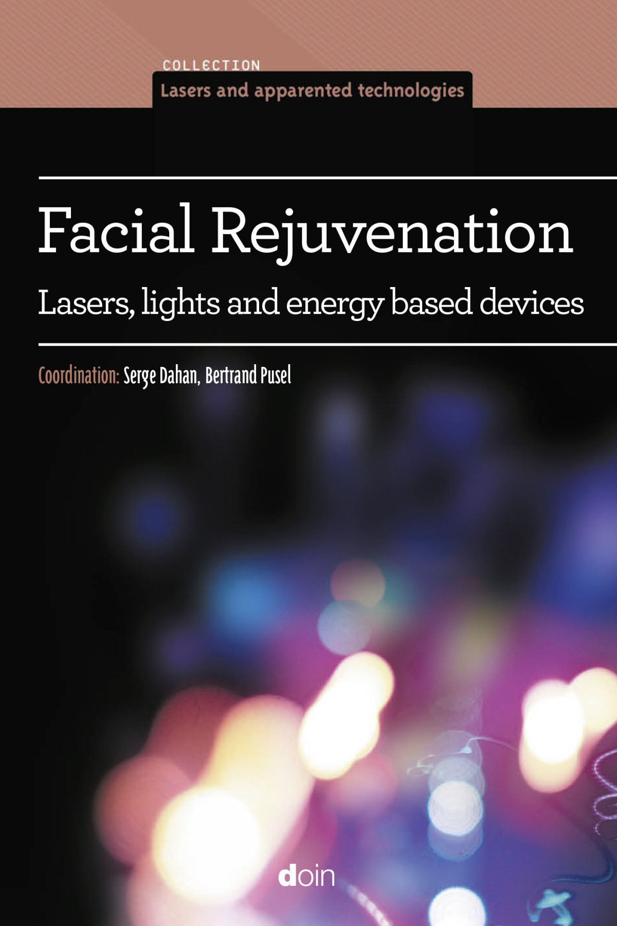 Facial Rejuvenation Lasers Lights And Energy Based Devices Serge Dahan