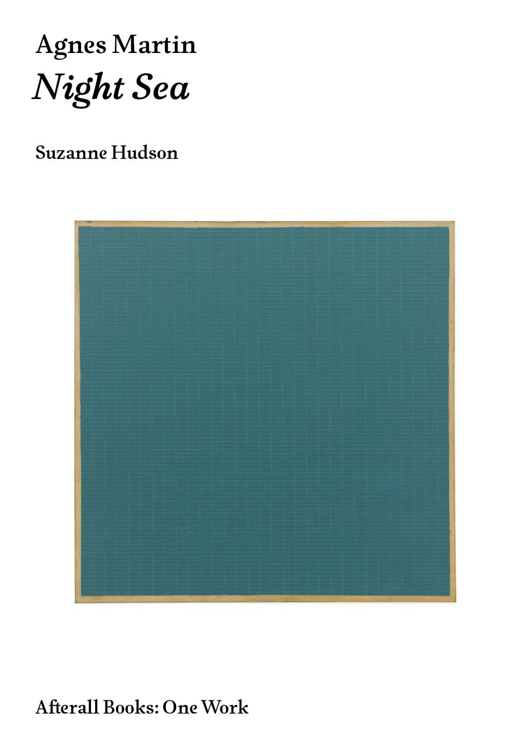 Agnes Martin Night Sea Suzanne Hudson
