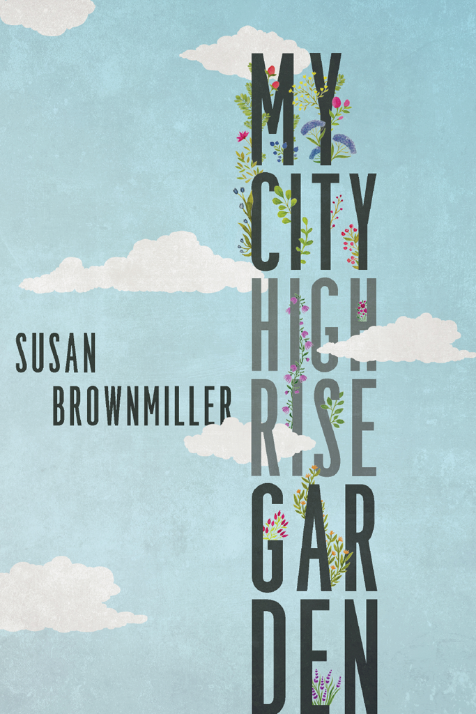 My City Highrise Garden Brownmiller Susan