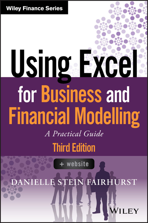 Using Excel For Business And Financial Modelling A Practical Guide Danielle Stein Fairhurst