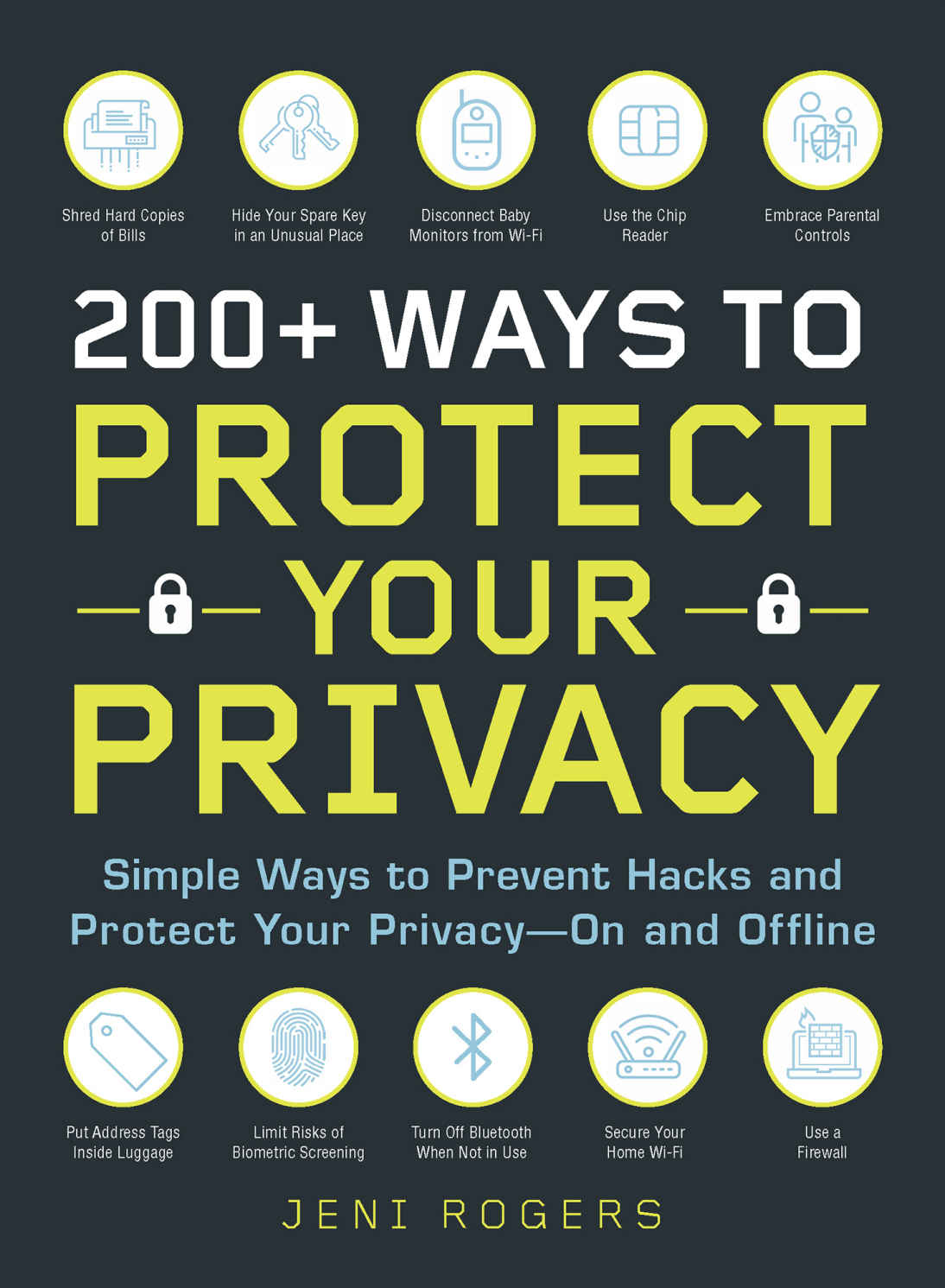 200 Ways To Protect Your Privacy Simple Ways To Prevent Hacks And Protect Your Privacyon And Offline Jeni Rogers