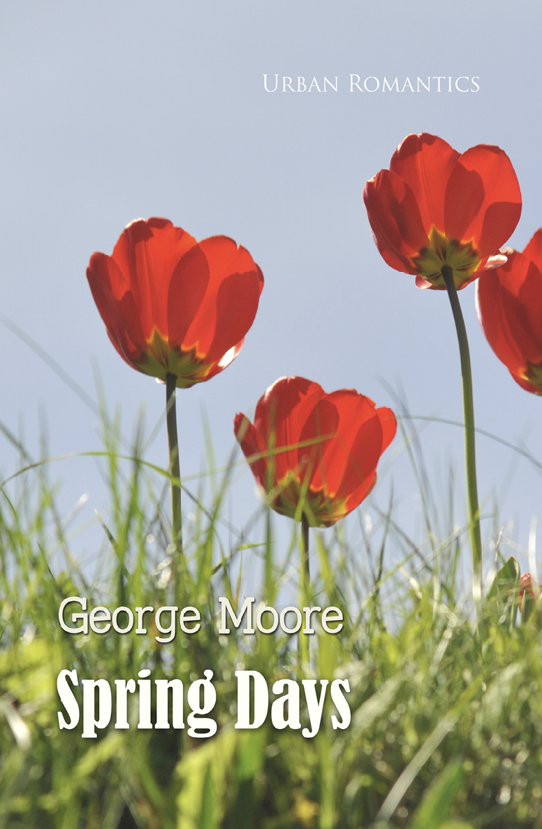Spring Days World Classics George Moore