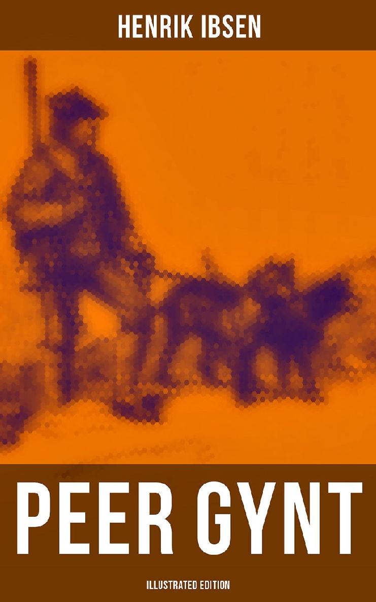 Peer Gynt Illustrated Edition Henrik Ibsen
