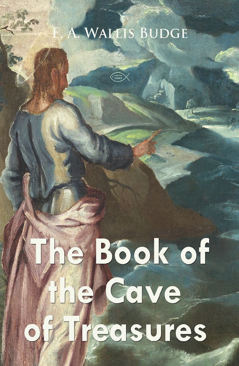 The Book Of The Cave Of Treasures Christian Classics E A Wallis Budge