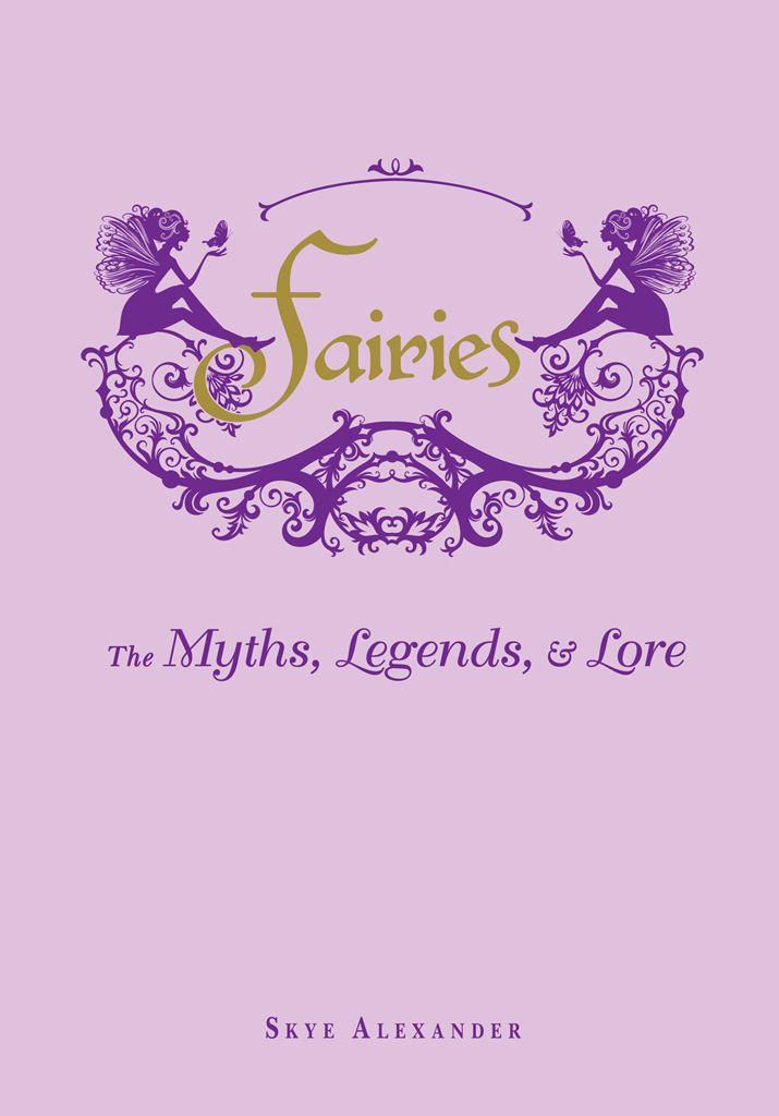 Fairies The Myths Legends Lore Skye Alexander