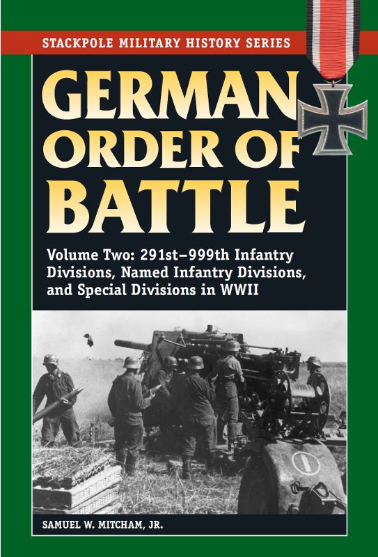 German Order Of Battle Volume Two 291999th Infantry Divisions Named Infantry Divisions And Special Divisions In Wwii Mitcham