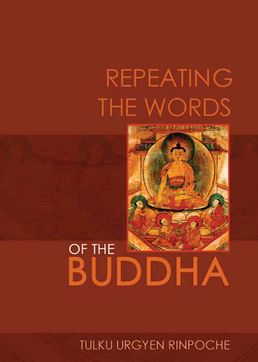 Repeating The Words Of The Buddha Tulku Urgyen Rinpoche