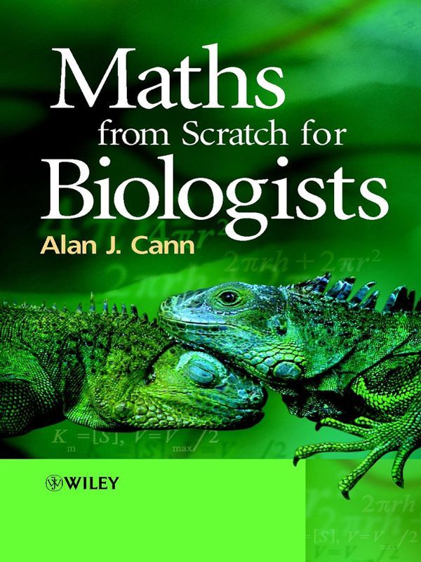 Maths From Scratch For Biologists Alan J Cann