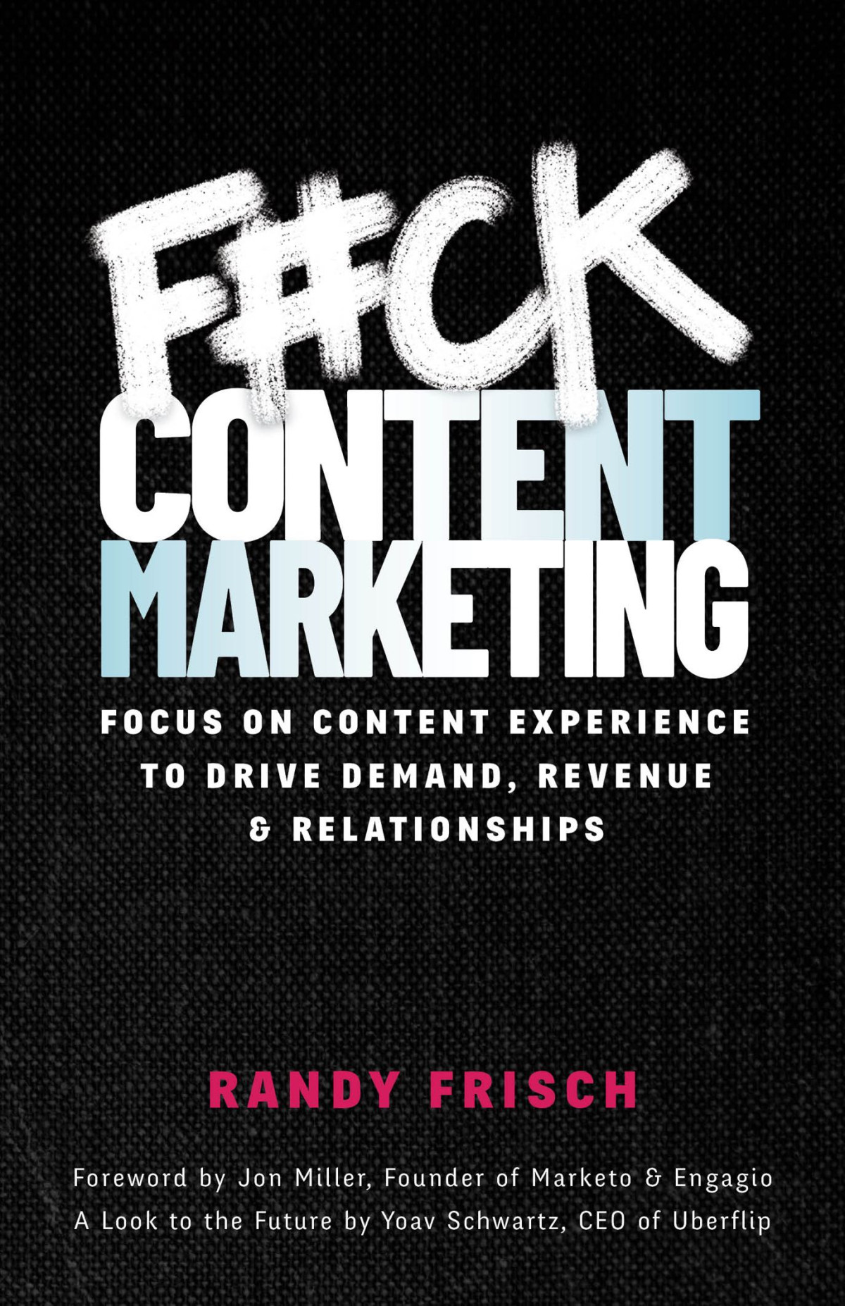 Fck Content Marketing Randy Frisch