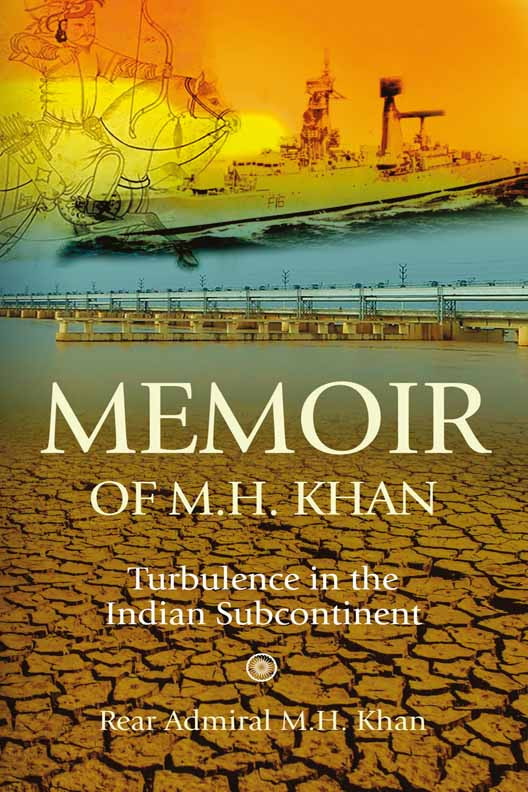 Memoir Of Mh Khan Rear Admiral Mh Khan