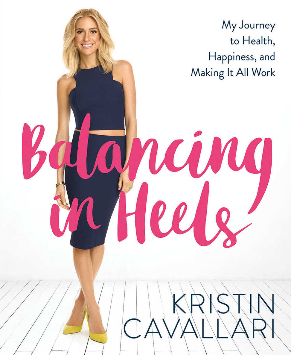 Balancing In Heels My Journey To Health Happiness And Making It All Work Cavallari