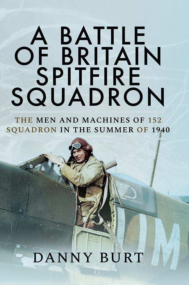 A Battle Of Britain Spitfire Squadron Burt Danny