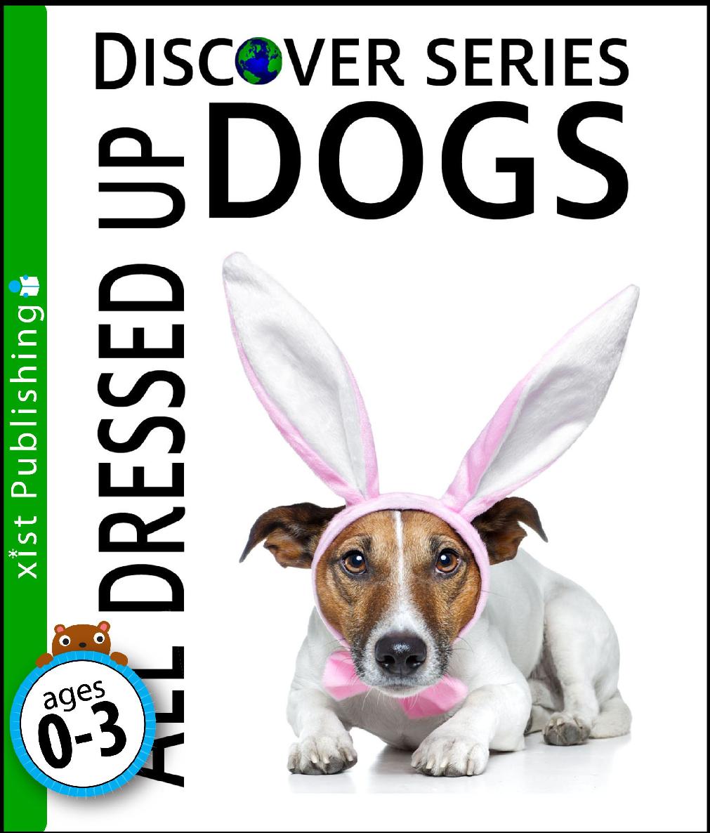 Dogs All Dressed Up Discover Series Xist Publishing