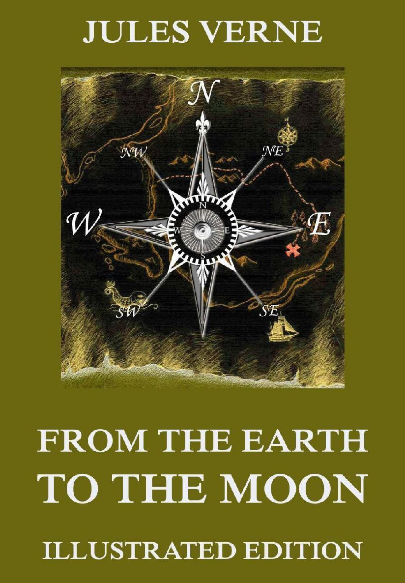 From The Earth To The Moon Extended Illustrated And Annotated Edition Jules Verne