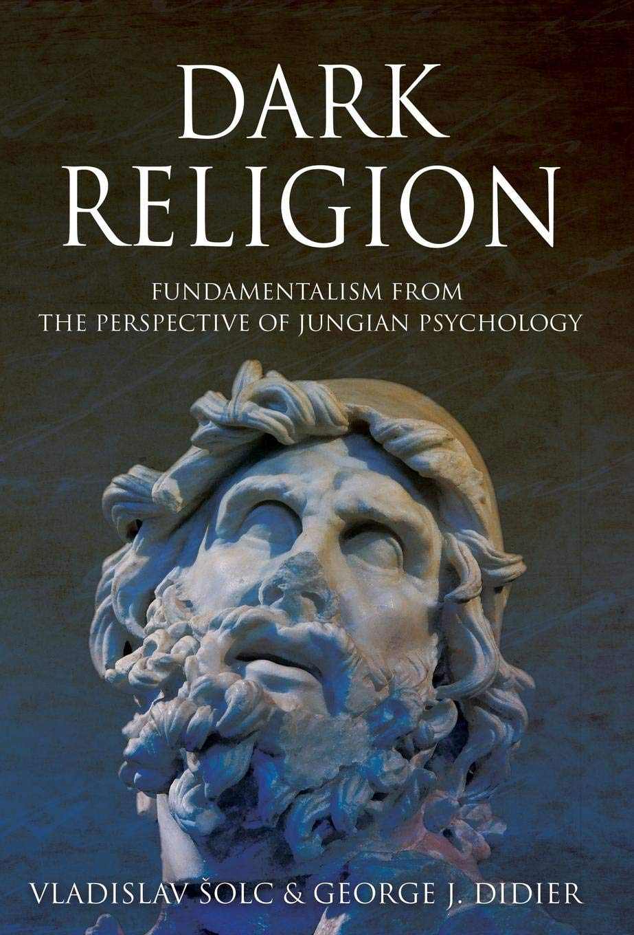 Dark Religion Fundamentalism From The Perspective Of Jungian Psychology Olc