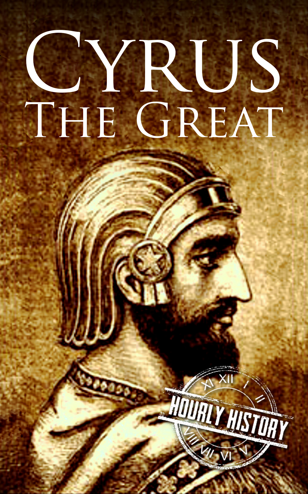 Cyrus The Great A Life From Beginning To End History Hourly