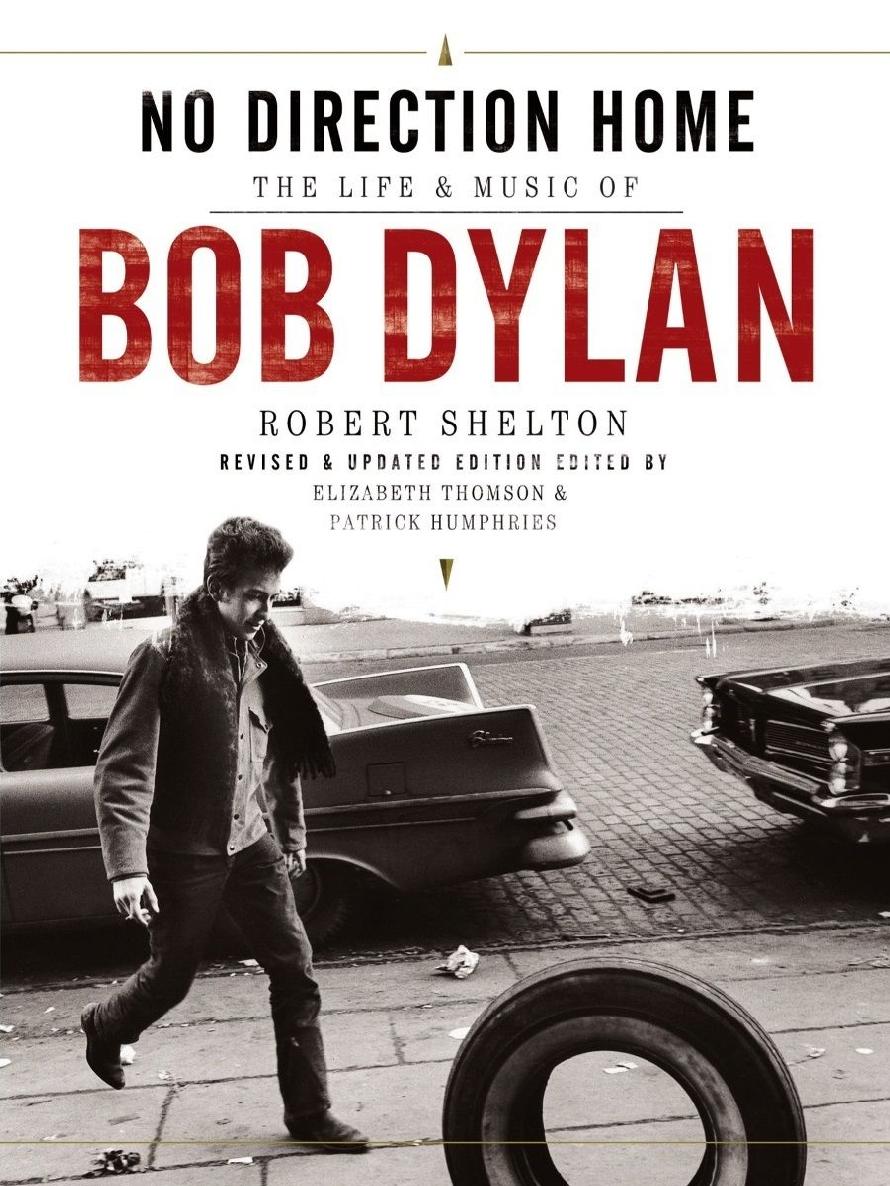 No Direction Home The Life And Music Of Bob Dylan Robert Shelton