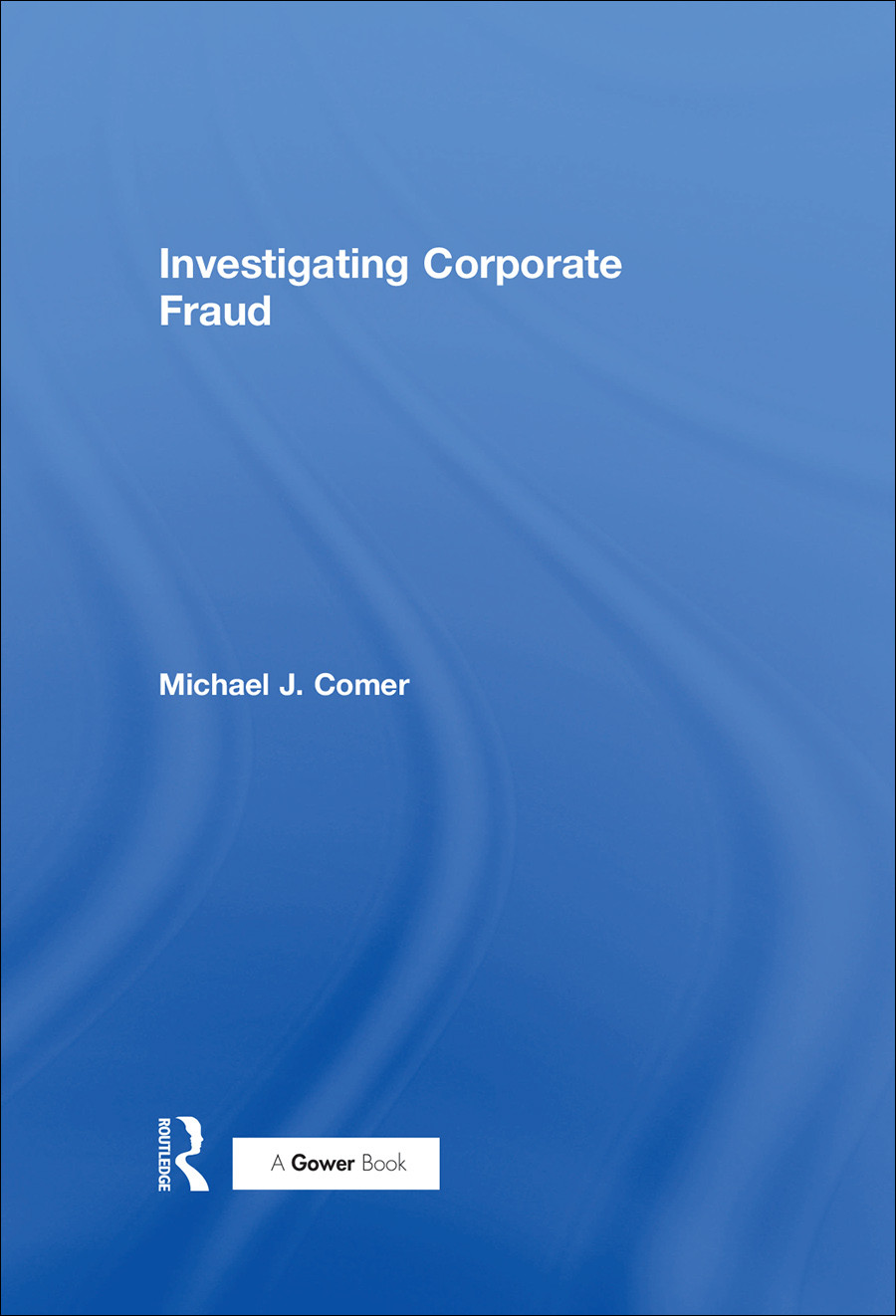Investigating Corporate Fraud Comer Michael J Maxima Group Plc Staff