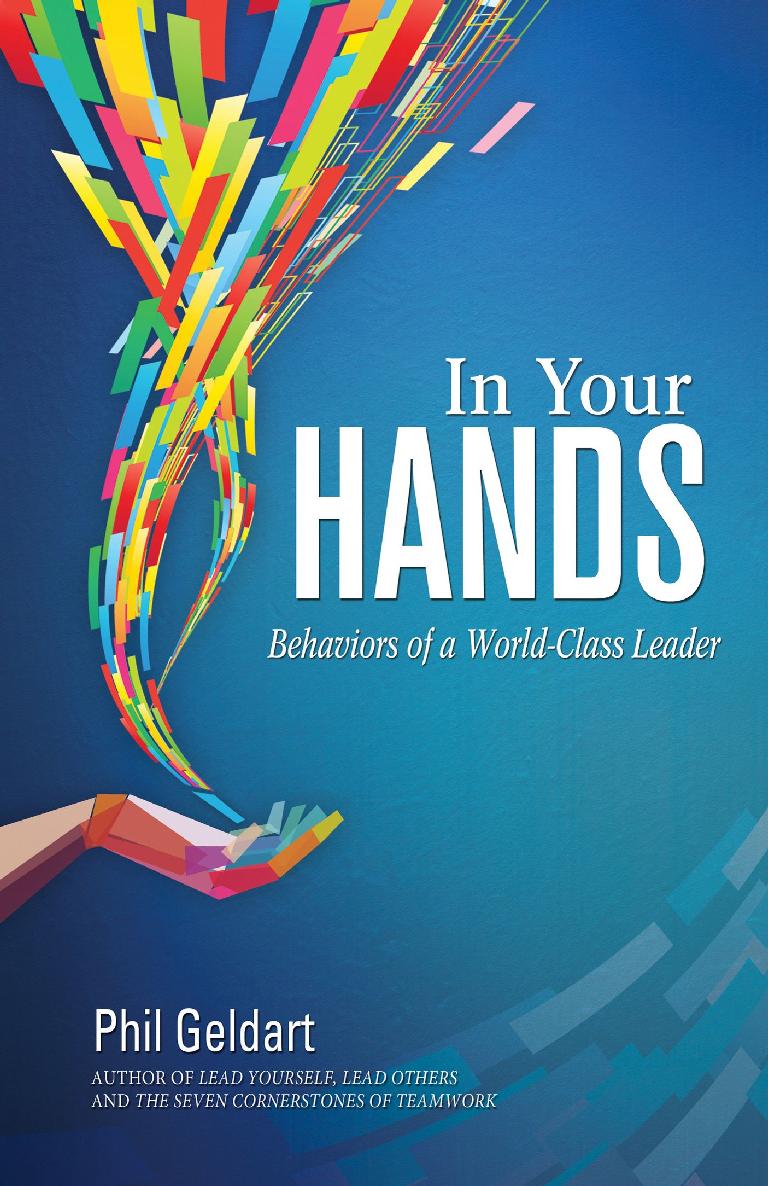 In Your Hands The Behaviors Of A Worldclass Leader Phil Geldart