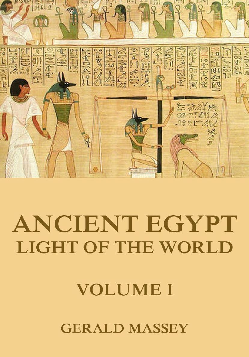 Ancient Egypt Light Of The World Volume 1 Gerald Massey