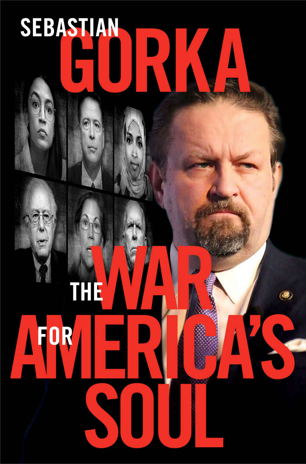 The War For Americas Soul Donald Trump The Lefts Assault On America And How We Take Back Our Country Sebastian Gorka