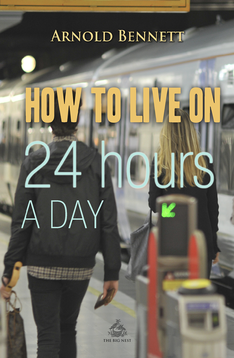 How To Live On 24 Hours A Day Arnold Bennett