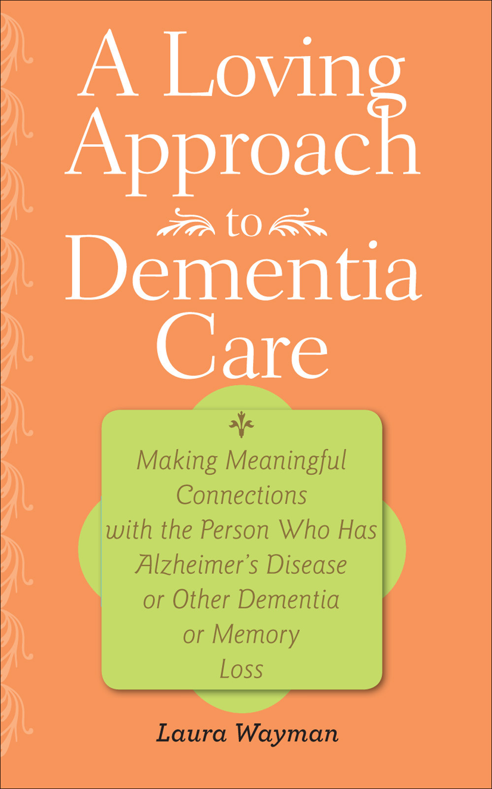 A Loving Approach To Dementia Care Laura Wayman