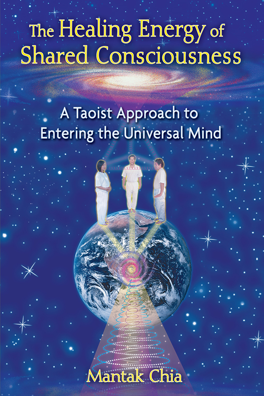 The Healing Energy Of Shared Consciousness Mantak Chia