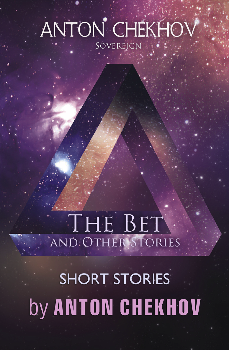 Short Stories By Anton Chekhov The Bet And Other Stories Chekhov Stories Volume 7 Anton Chekhov