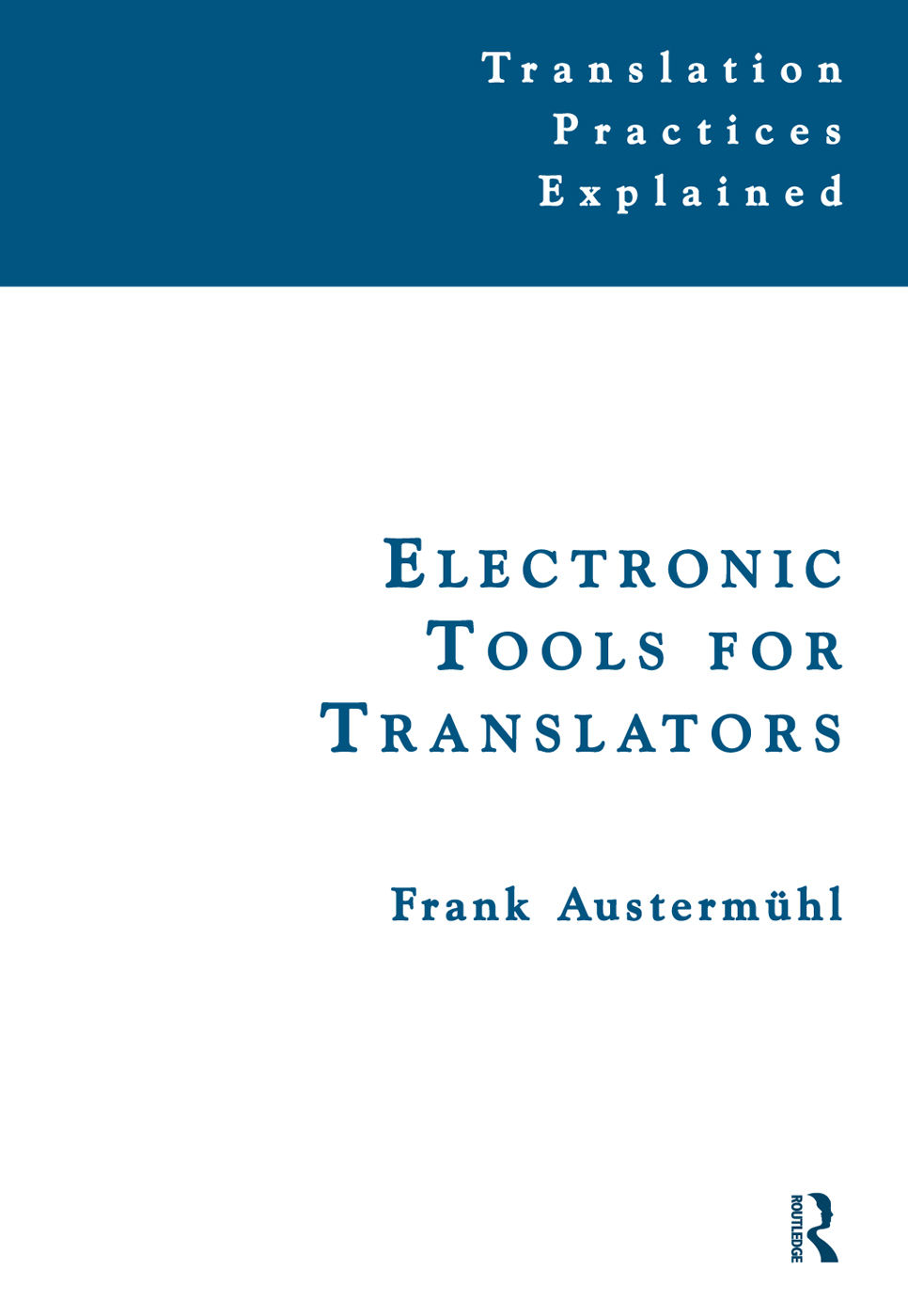 Electronic Tools For Translators Translation Practices Explained Frank Austermuhl