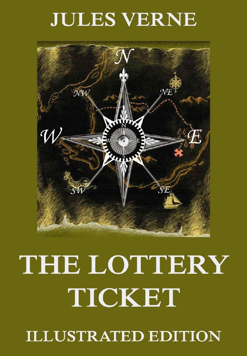 The Lottery Ticket Extended Illustrated And Annotated Edition Jules Verne