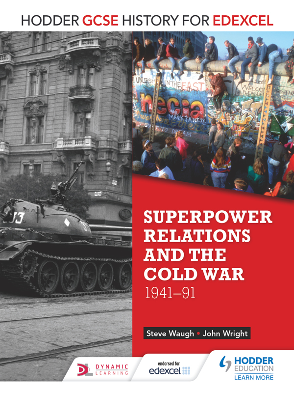 Hodder Gcse History For Edexcel Superpower Relations And The Cold War 194191 Steve Waugh John Wright
