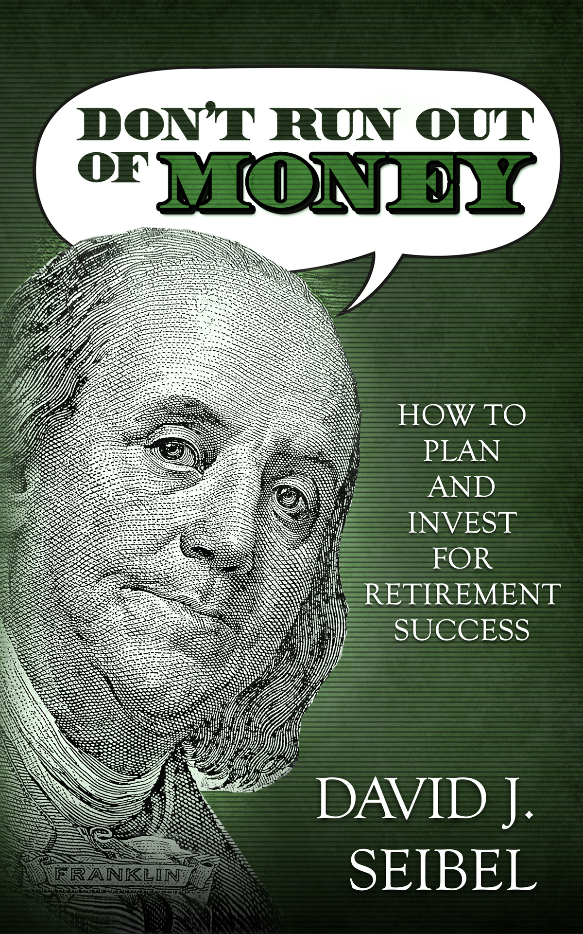 Dont Run Out Of Money How To Plan And Invest For Retirement Success Seibel