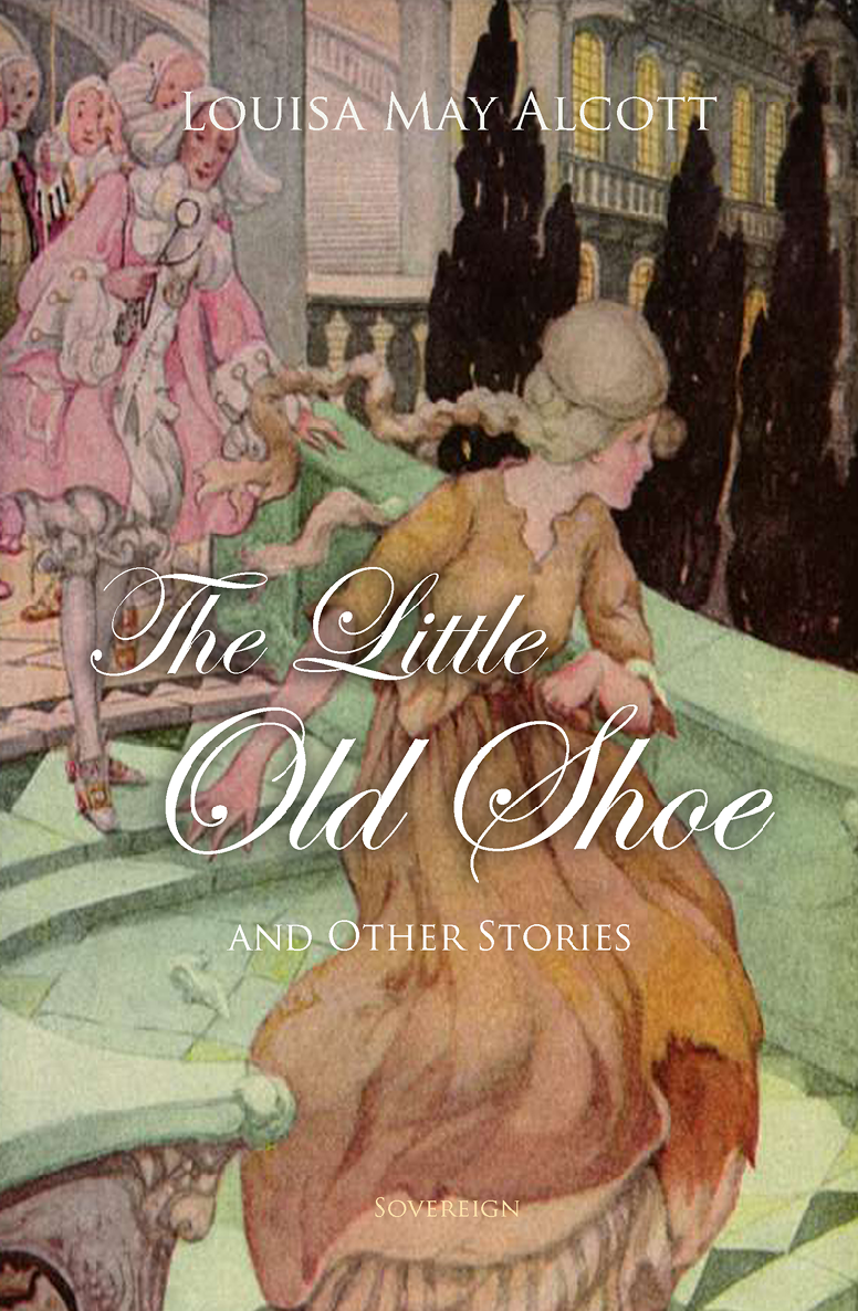 The Little Old Shoe And Other Stories Louisa May Alcott