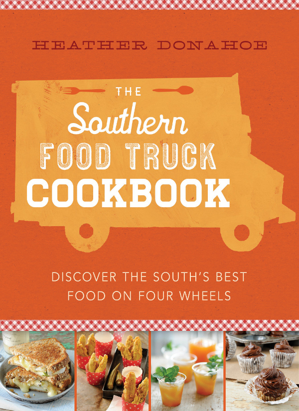 The Southern Food Truck Cookbook Heather Donahoe