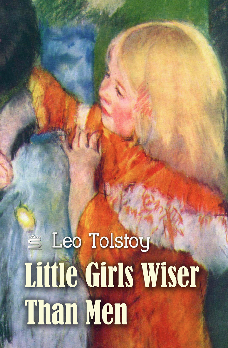 Little Girls Wiser Than Men World Classics Leo Tolstoy