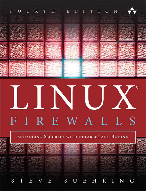 Linux Firewalls Enhancing Security With Nftables And Beyond Fourth Edition Steve Suehring
