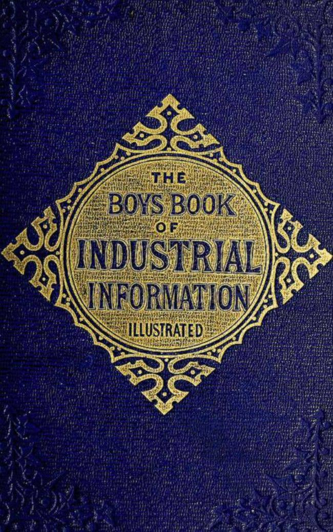 The Boys Book Of Industrial Information Elisha Noyce