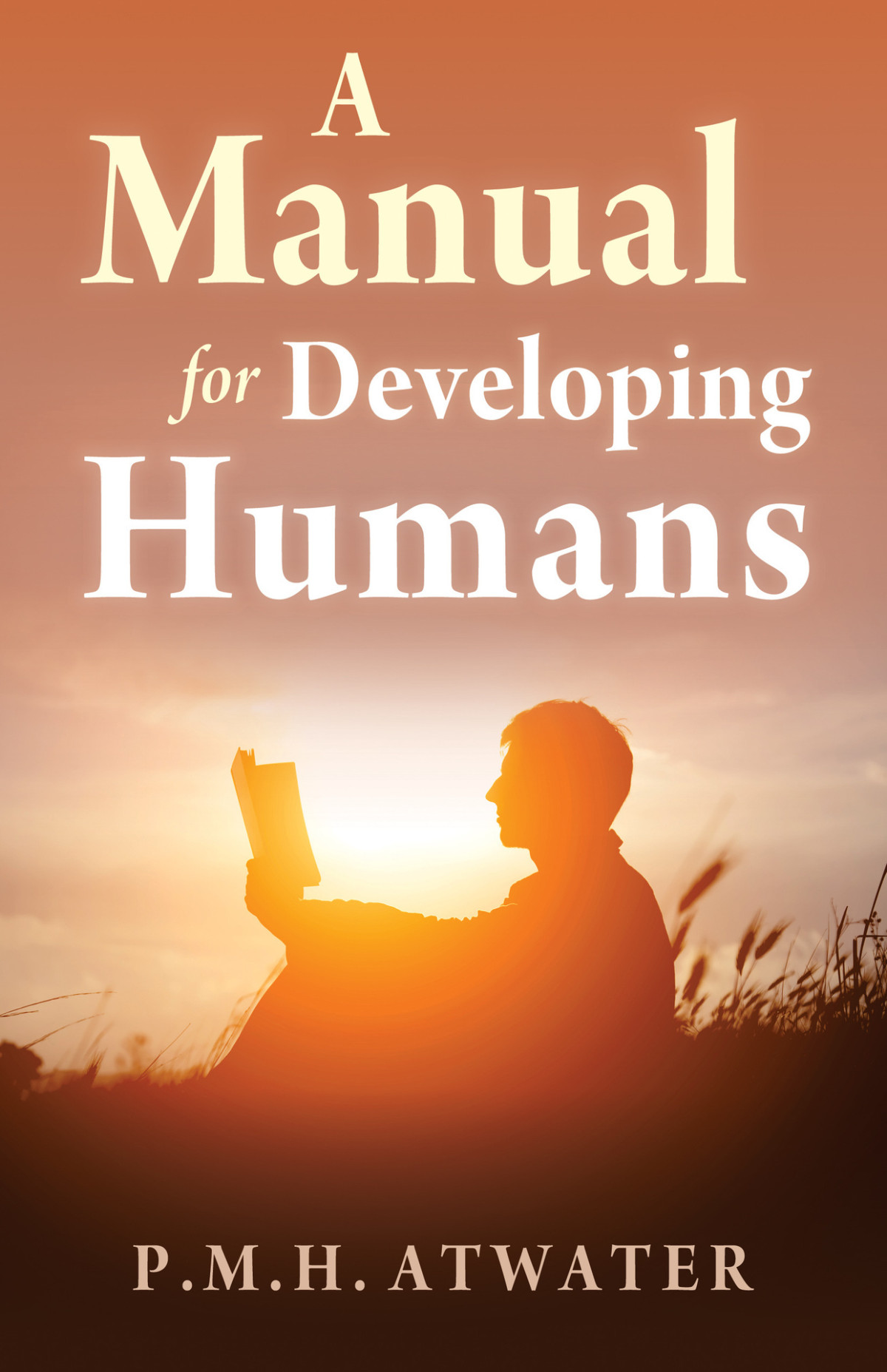 A Manual For Developing Humans Atwater P M H