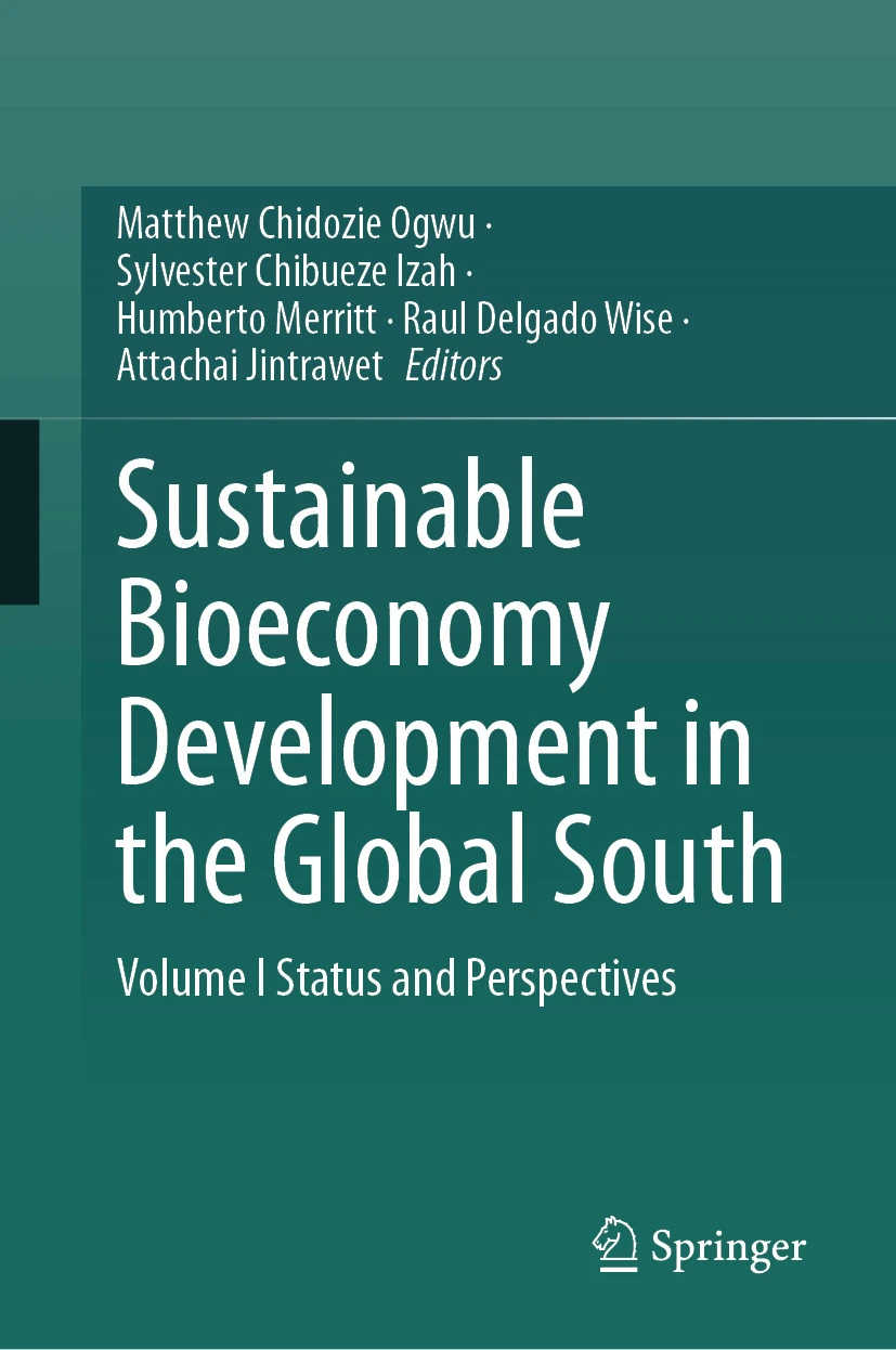 Sustainable Bioeconomy Development In The Global South Volume I Status And Perspectives 1st Edition Matthew Chidozie Ogwu Sylvester Chibueze Izah Humberto Merritt Raul Delgado Wise Attachai Jintrawet