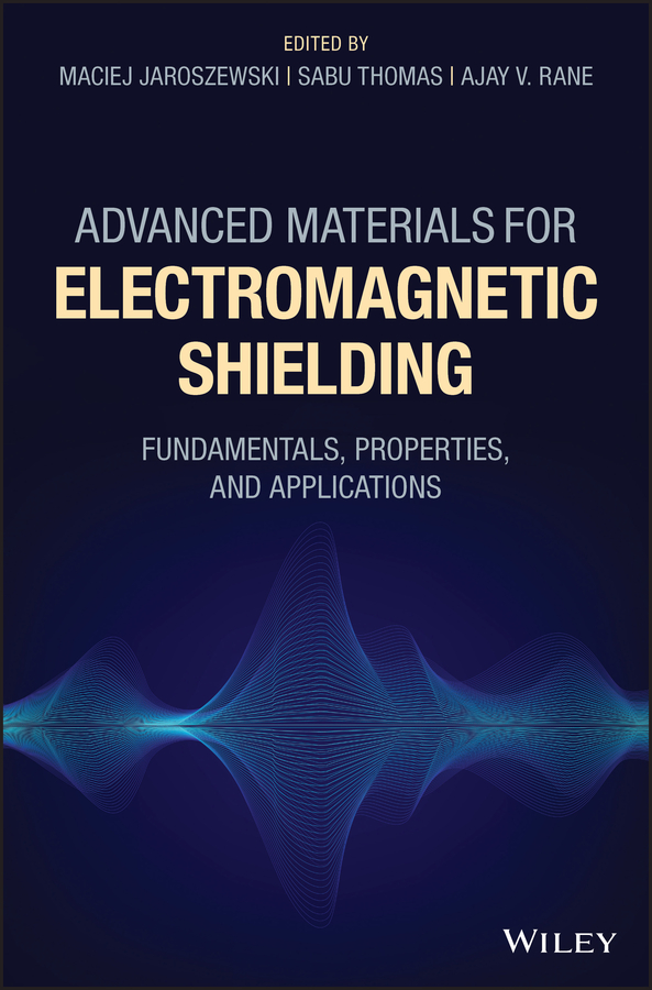 Advanced Materials For Electromagnetic Shielding Fundamentals Properties And Applications Maciej Jaroszewski